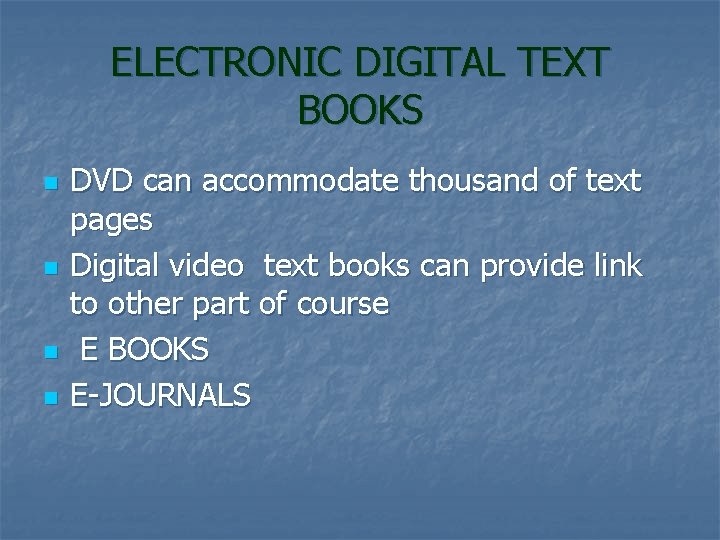 ELECTRONIC DIGITAL TEXT BOOKS n n DVD can accommodate thousand of text pages Digital