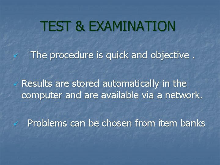 TEST & EXAMINATION ü ü ü The procedure is quick and objective. Results are