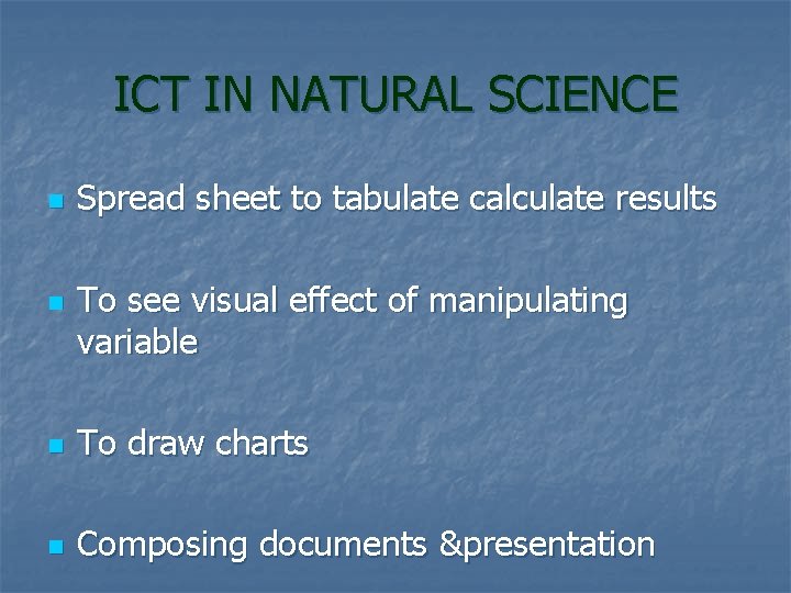ICT IN NATURAL SCIENCE n n Spread sheet to tabulate calculate results To see