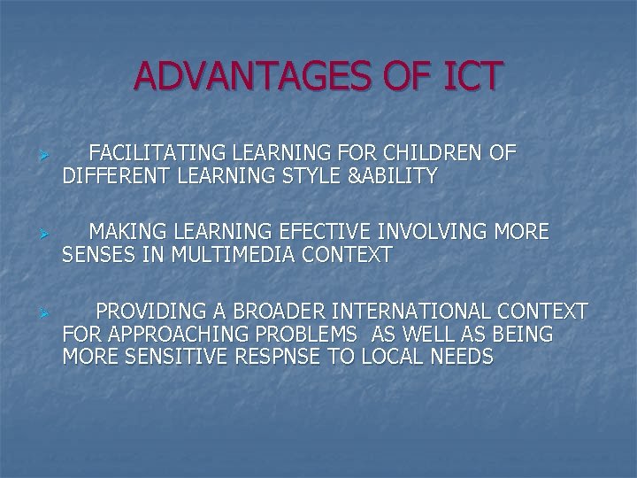 ADVANTAGES OF ICT Ø Ø Ø FACILITATING LEARNING FOR CHILDREN OF DIFFERENT LEARNING STYLE