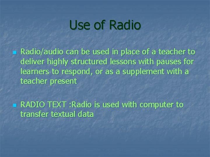 Use of Radio n n Radio/audio can be used in place of a teacher