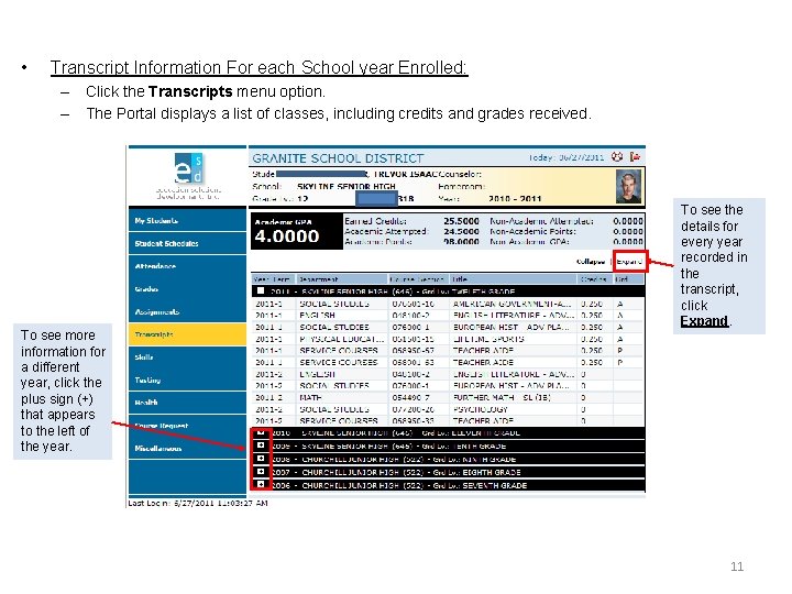  • Transcript Information For each School year Enrolled: – Click the Transcripts menu