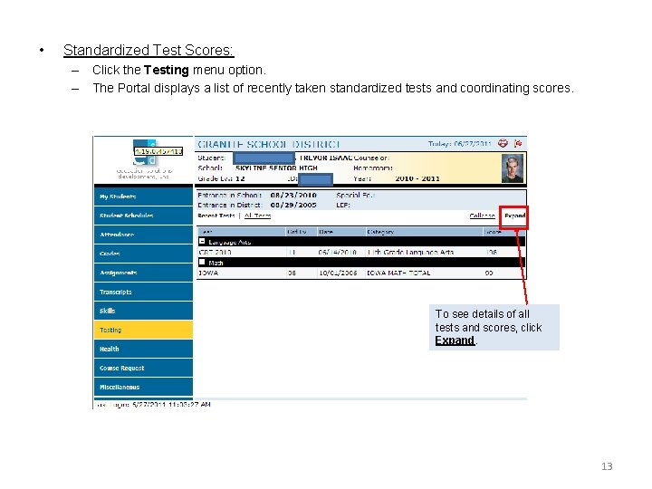  • Standardized Test Scores: – Click the Testing menu option. – The Portal