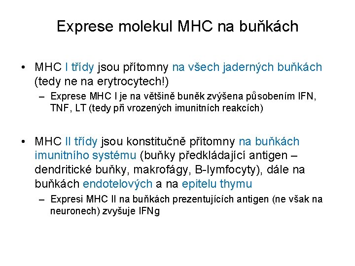 Exprese molekul MHC na buňkách • MHC I třídy jsou přítomny na všech jaderných