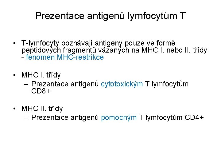 Prezentace antigenů lymfocytům T • T-lymfocyty poznávají antigeny pouze ve formě peptidových fragmentů vázaných