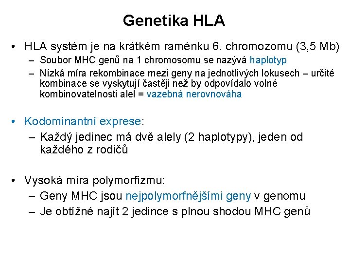 Genetika HLA • HLA systém je na krátkém raménku 6. chromozomu (3, 5 Mb)