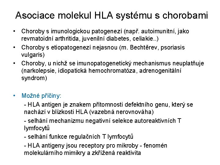 Asociace molekul HLA systému s chorobami • Choroby s imunologickou patogenezí (např. autoimunitní, jako