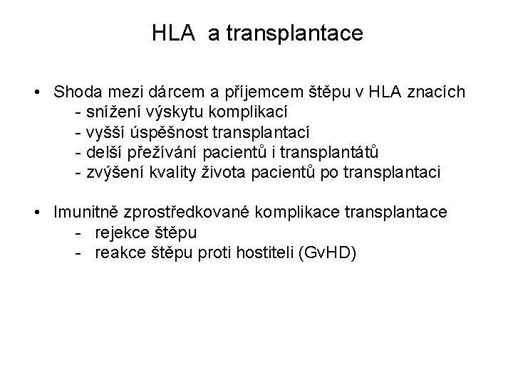 HLA a transplantace • Shoda mezi dárcem a příjemcem štěpu v HLA znacích -