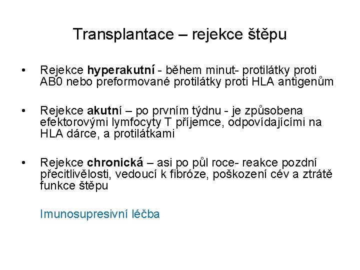 Transplantace – rejekce štěpu • Rejekce hyperakutní - během minut- protilátky proti AB 0