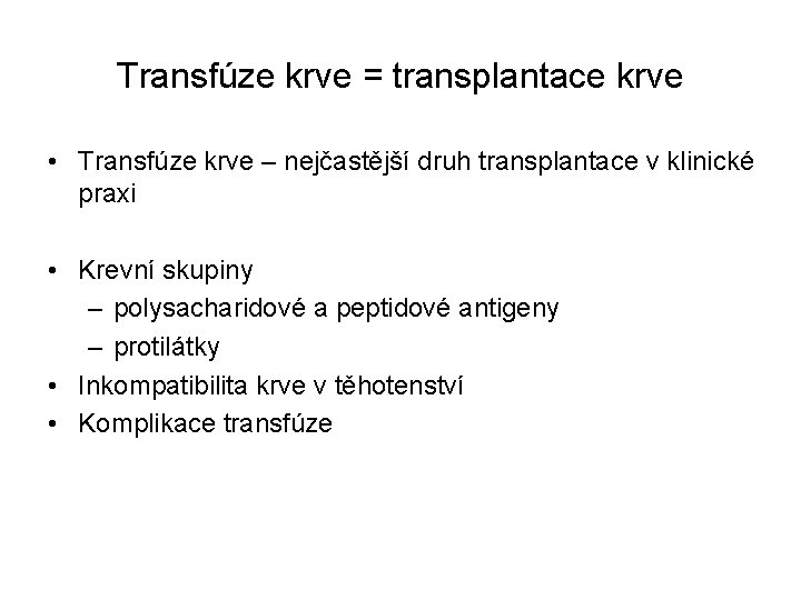 Transfúze krve = transplantace krve • Transfúze krve – nejčastější druh transplantace v klinické