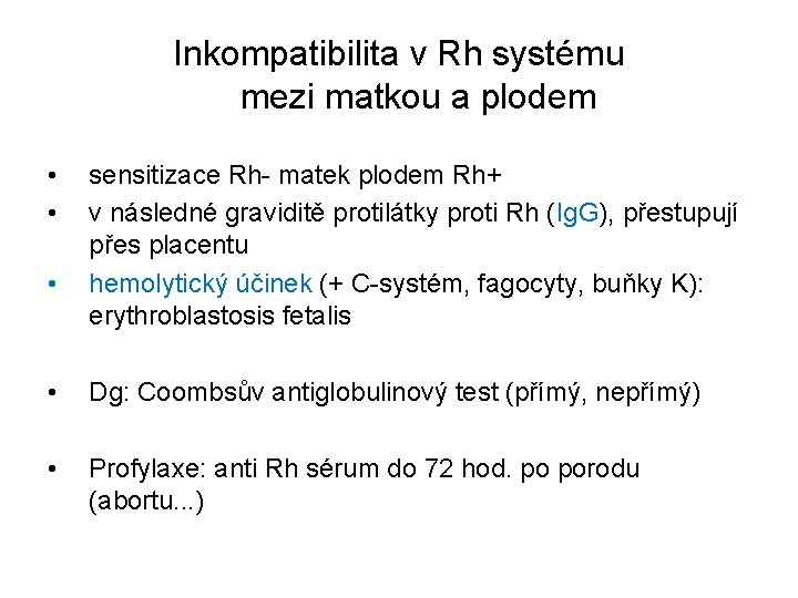 Inkompatibilita v Rh systému mezi matkou a plodem • • • sensitizace Rh- matek