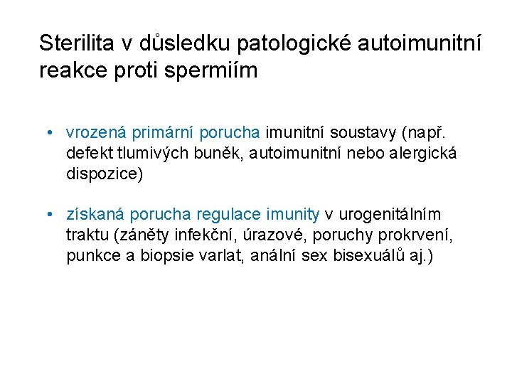 Sterilita v důsledku patologické autoimunitní reakce proti spermiím • vrozená primární porucha imunitní soustavy