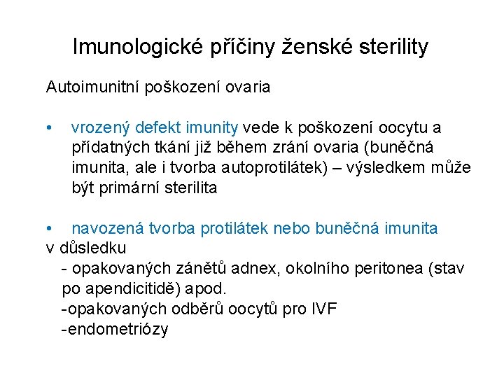 Imunologické příčiny ženské sterility Autoimunitní poškození ovaria • vrozený defekt imunity vede k poškození