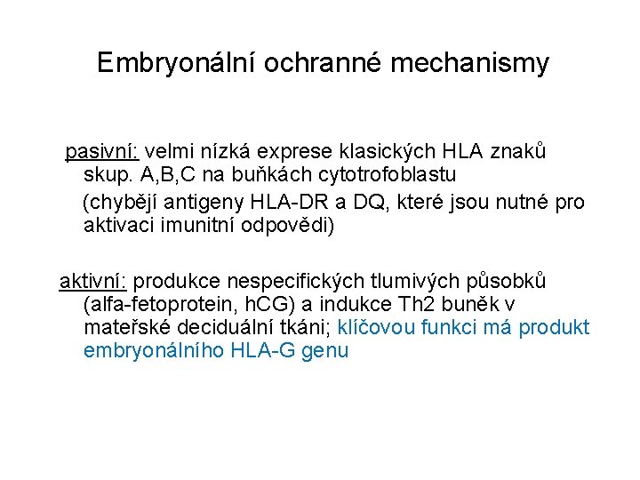 Embryonální ochranné mechanismy pasivní: velmi nízká exprese klasických HLA znaků skup. A, B, C