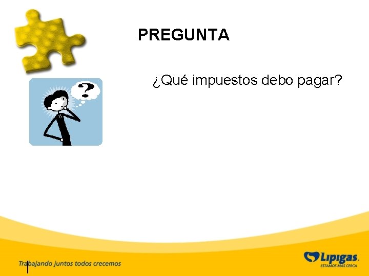 PREGUNTA ¿Qué impuestos debo pagar? 