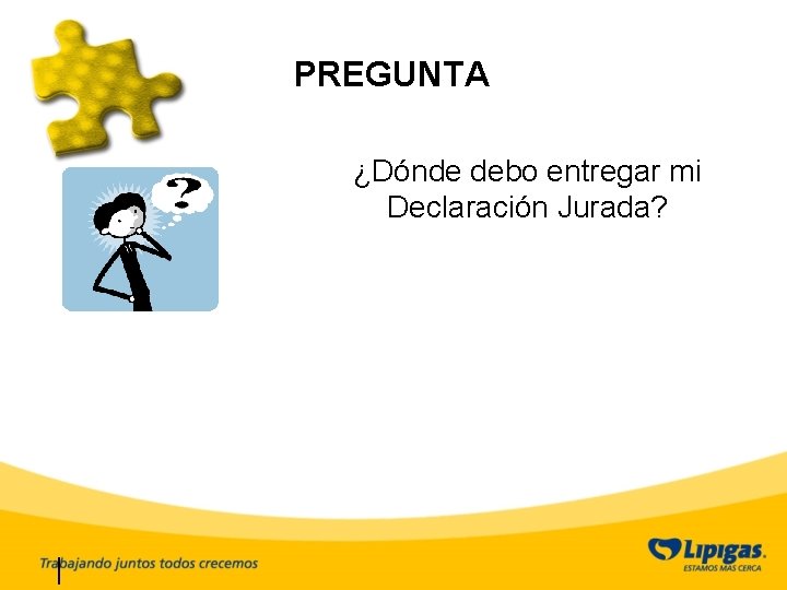 PREGUNTA ¿Dónde debo entregar mi Declaración Jurada? 