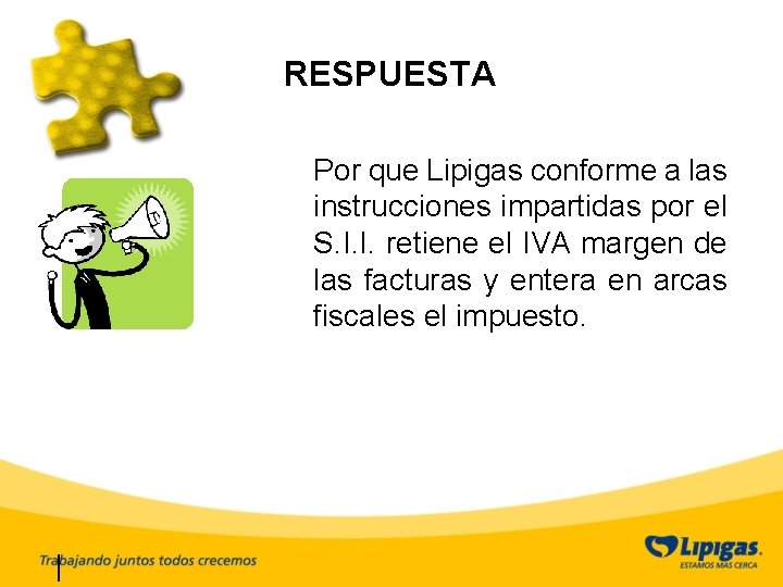 RESPUESTA Por que Lipigas conforme a las instrucciones impartidas por el S. I. I.