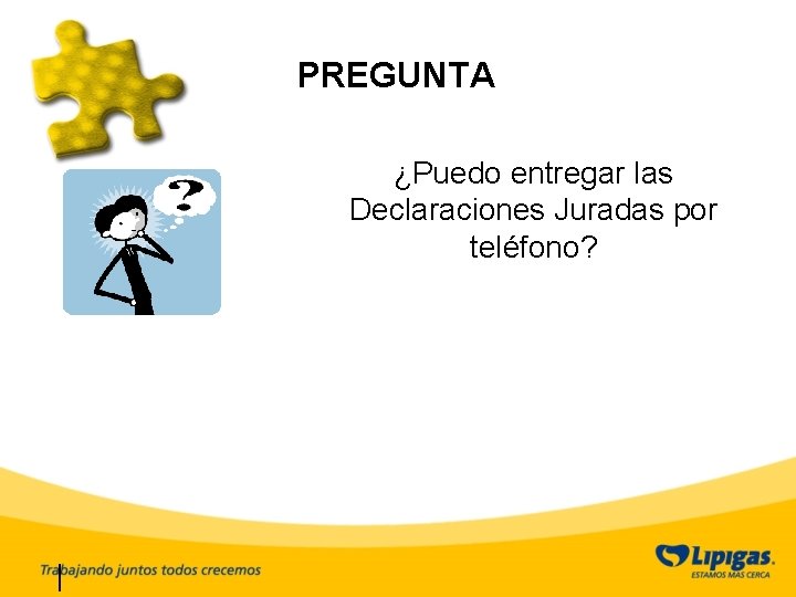 PREGUNTA ¿Puedo entregar las Declaraciones Juradas por teléfono? 