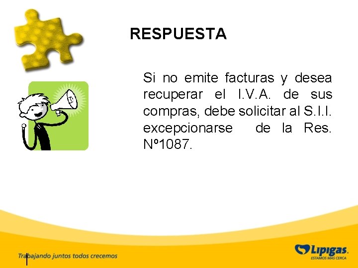 RESPUESTA Si no emite facturas y desea recuperar el I. V. A. de sus