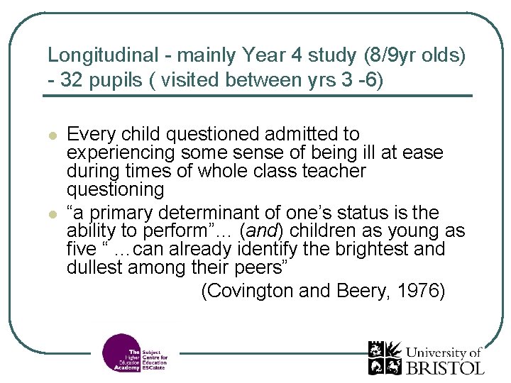 Longitudinal - mainly Year 4 study (8/9 yr olds) - 32 pupils ( visited