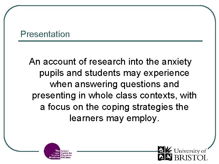 Presentation An account of research into the anxiety pupils and students may experience when