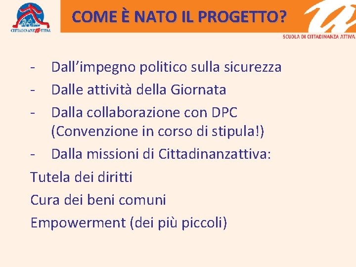 COME È NATO IL PROGETTO? - Dall’impegno politico sulla sicurezza - Dalle attività della