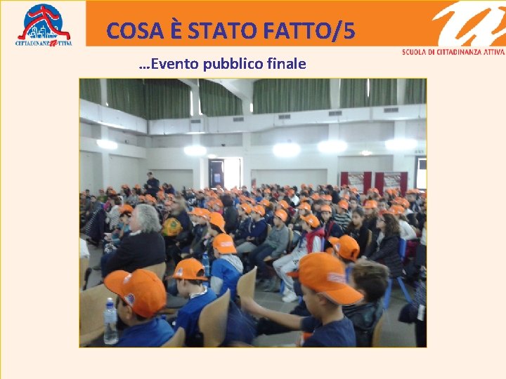 COSA È STATO FATTO/5 …Evento pubblico finale 