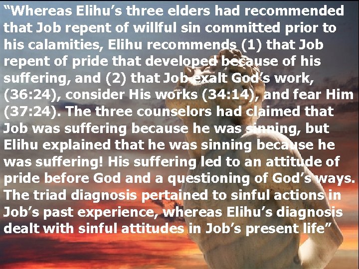 “Whereas Elihu’s three elders had recommended that Job repent of willful sin committed prior