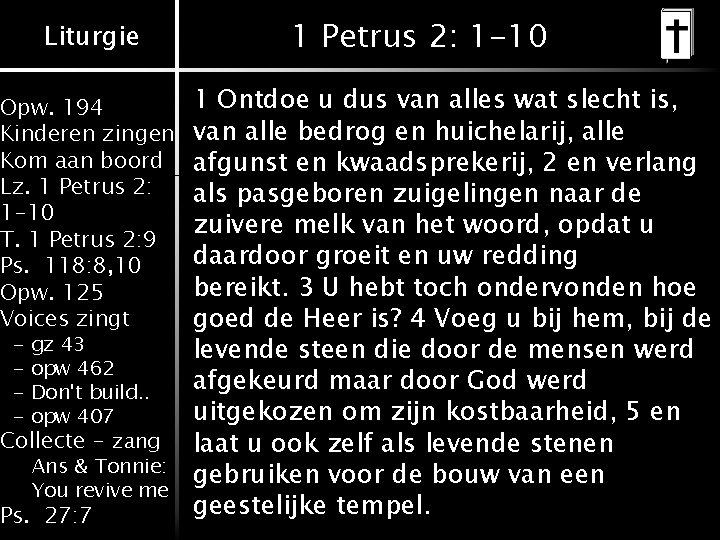Liturgie Opw. 194 Kinderen zingen Kom aan boord Lz. 1 Petrus 2: 1 -10