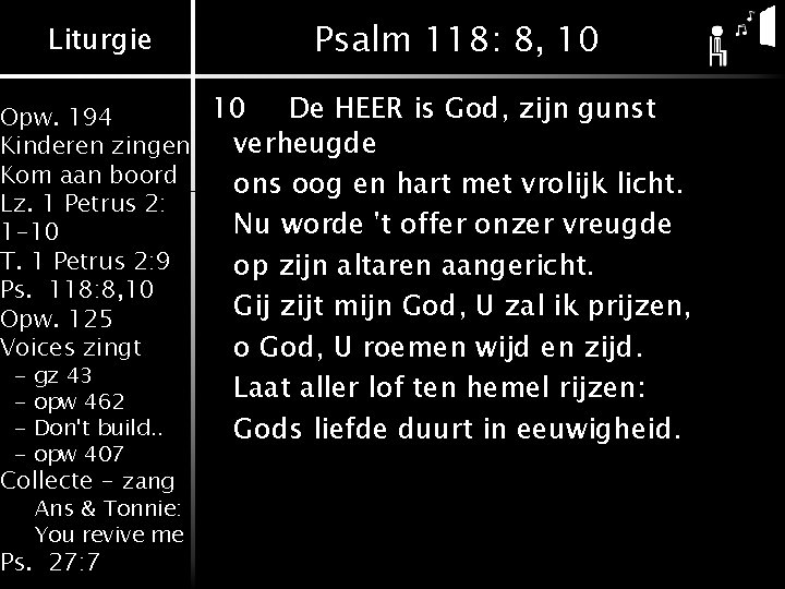 Liturgie Psalm 118: 8, 10 10 De HEER is God, zijn gunst Opw. 194