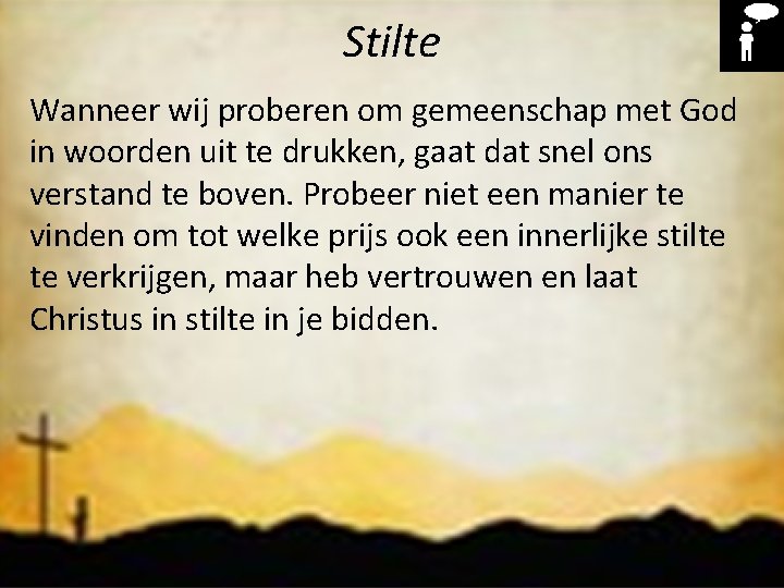Liturgie Stilte Wanneer wij proberen om gemeenschap met God Opw. 194 Kinderen zingen uit