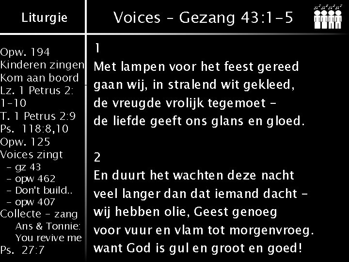 Liturgie Opw. 194 Kinderen zingen Kom aan boord Lz. 1 Petrus 2: 1 -10