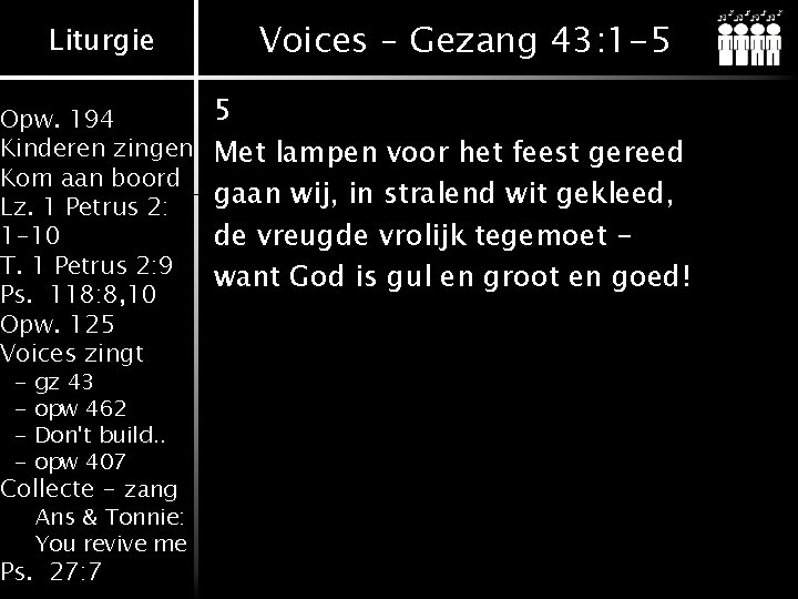 Liturgie Opw. 194 Kinderen zingen Kom aan boord Lz. 1 Petrus 2: 1 -10