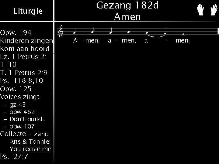 Liturgie Opw. 194 Kinderen zingen Kom aan boord Lz. 1 Petrus 2: 1 -10