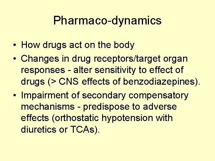 Pharmaco-dynamics • How drugs act on the body • Changes in drug receptors/target organ