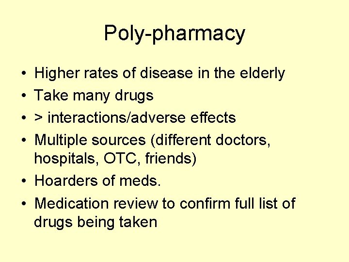 Poly-pharmacy • • Higher rates of disease in the elderly Take many drugs >