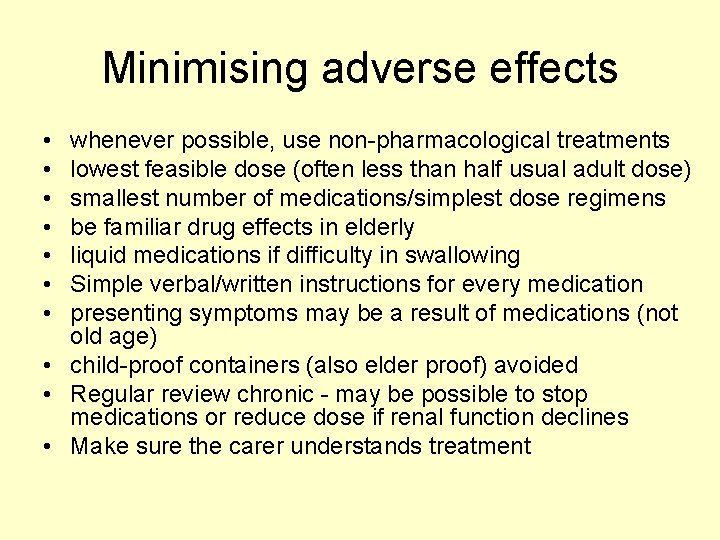 Minimising adverse effects • • whenever possible, use non-pharmacological treatments lowest feasible dose (often