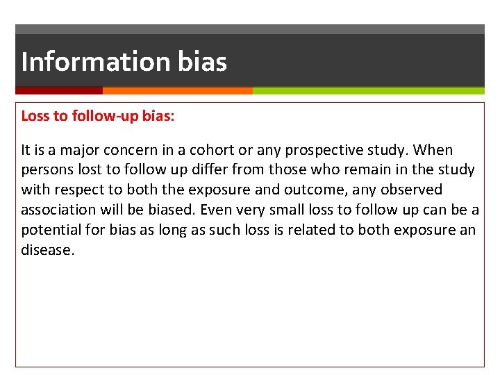 Information bias Loss to follow-up bias: It is a major concern in a cohort