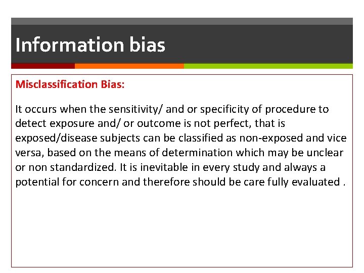 Information bias Misclassification Bias: It occurs when the sensitivity/ and or specificity of procedure