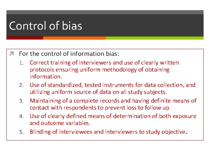 Control of bias For the control of information bias: 1. Correct training of interviewers