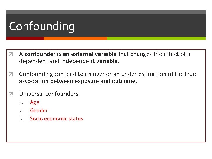 Confounding A confounder is an external variable that changes the effect of a dependent