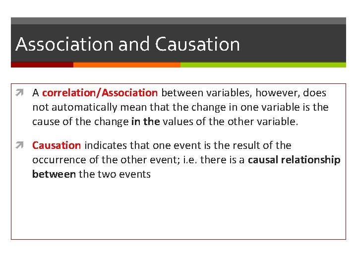 Association and Causation A correlation/Association between variables, however, does not automatically mean that the