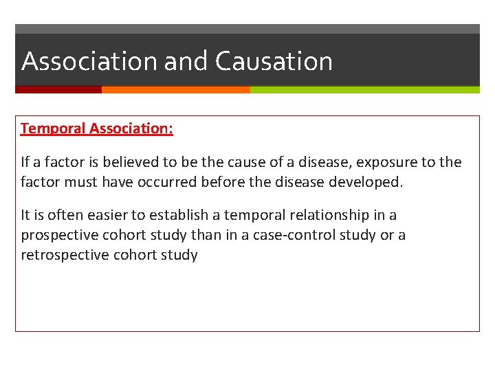 Association and Causation Temporal Association: If a factor is believed to be the cause