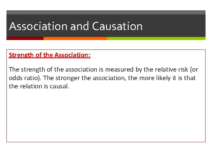 Association and Causation Strength of the Association: The strength of the association is measured