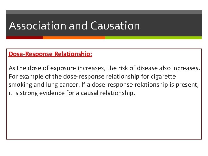 Association and Causation Dose-Response Relationship: As the dose of exposure increases, the risk of