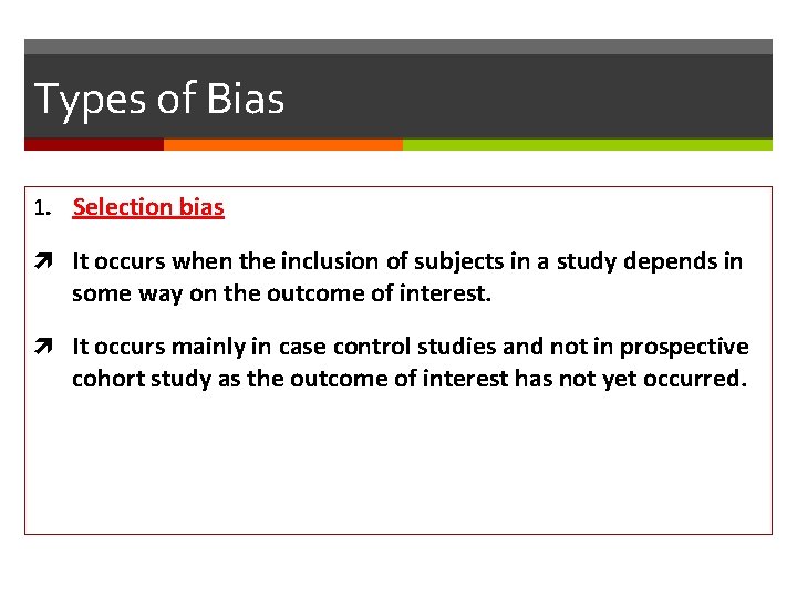 Types of Bias 1. Selection bias It occurs when the inclusion of subjects in