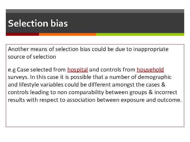 Selection bias Another means of selection bias could be due to inappropriate source of