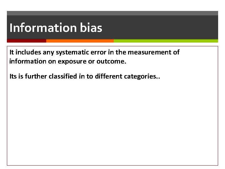 Information bias It includes any systematic error in the measurement of information on exposure