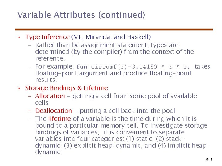 Variable Attributes (continued) • Type Inference (ML, Miranda, and Haskell) – Rather than by