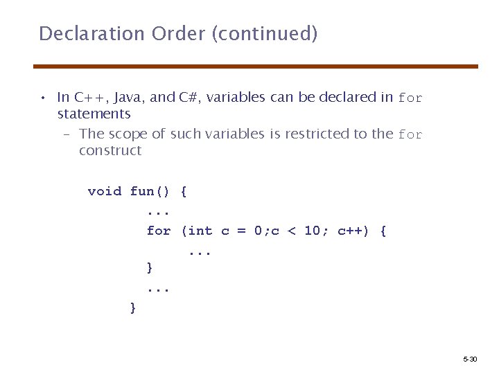 Declaration Order (continued) • In C++, Java, and C#, variables can be declared in